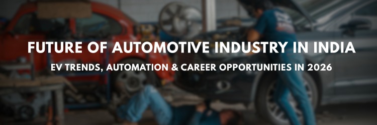 Future of Automotive Industry in India EV Trends Automation and Career Opportunities