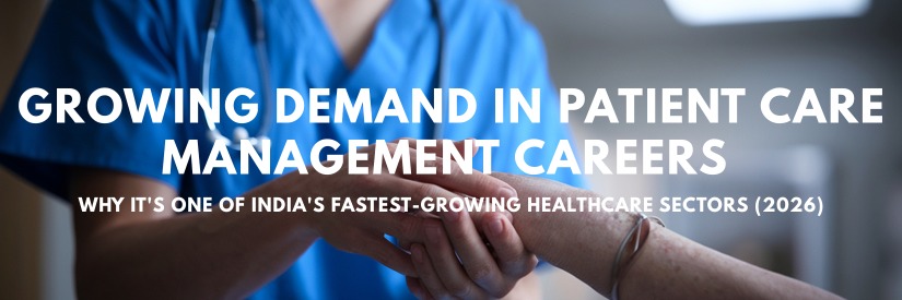 Growing Demand in Patient Care Management Careers India's Fastest Growing Healthcare Sector